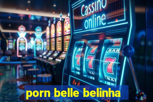 porn belle belinha